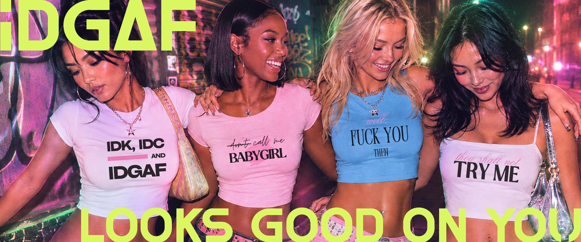 Idgaf looks good on you